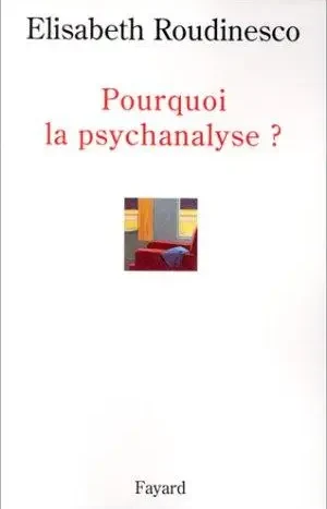 Pourquoi la psychanalyse?