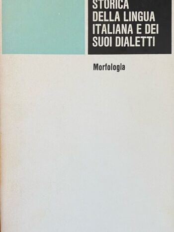 Grammatica storica della lingua italiana e dei suoi dialetti. (2 di 3)Morfologia
