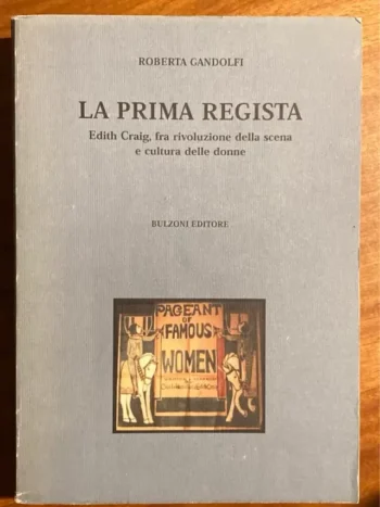 La prima regista. Edith Craig, fra rivoluzione della scena e cultura delle donne