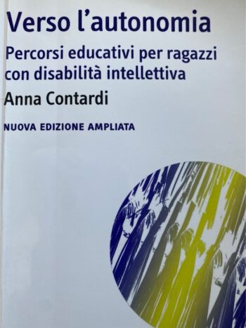 Verso l'autonomia. Percorsi educativi per ragazzi con disabilità intellettiva