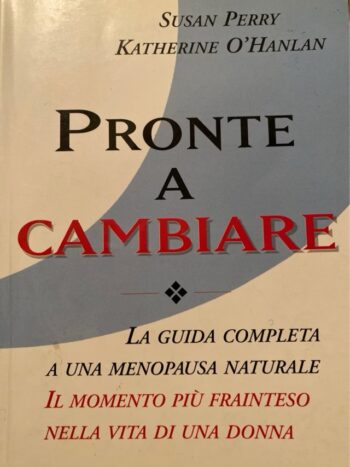 Pronte a cambiare. La guida completa a una menopausa naturale