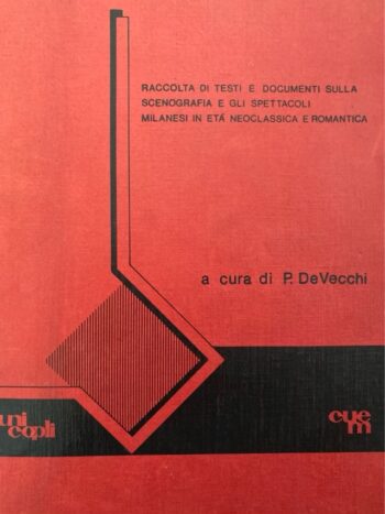 Raccolta di testi e documenti sulla scenografia e gli spettacoli milanesi in età neoclassica e romantica