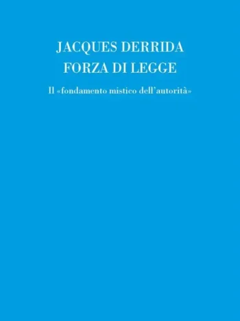 Forza di legge. Il «Fondamento mistico dell'autorità»