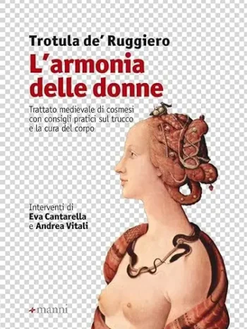 L'armonia delle donne. Trattato medievale di cosmesi con consigli pratici sul trucco e la cura del corpo