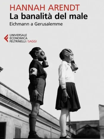 La banalità del male. Eichmann a Gerusalemme