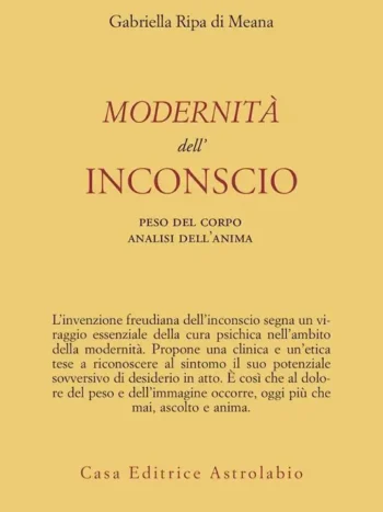 Modernità dell'inconscio. Peso del corpo analisi dell'anima