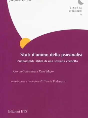Stati d'animo della psicanalisi. L'impossibile aldilà di ogni crudeltà